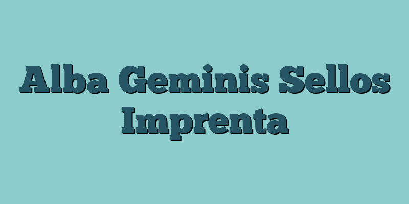 Alba Geminis Sellos Imprenta