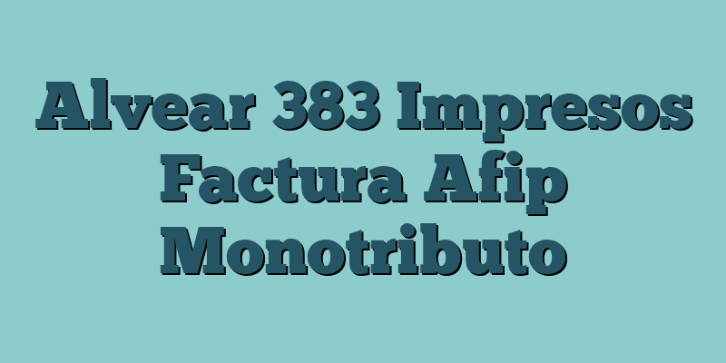 Alvear 383 Impresos Factura Afip Monotributo