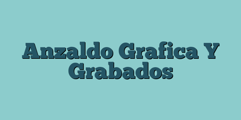 Anzaldo Grafica Y Grabados