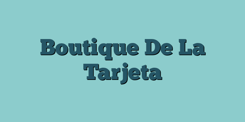 Boutique De La Tarjeta