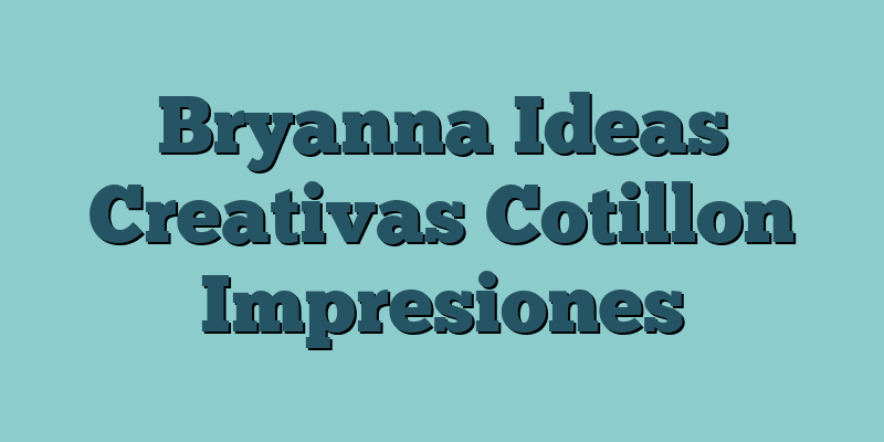 Bryanna Ideas Creativas Cotillon Impresiones