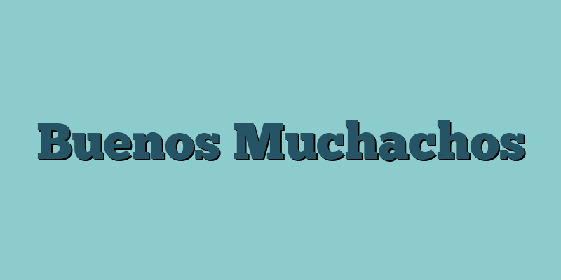 Buenos Muchachos