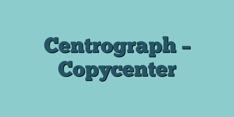 Centrograph – Copycenter