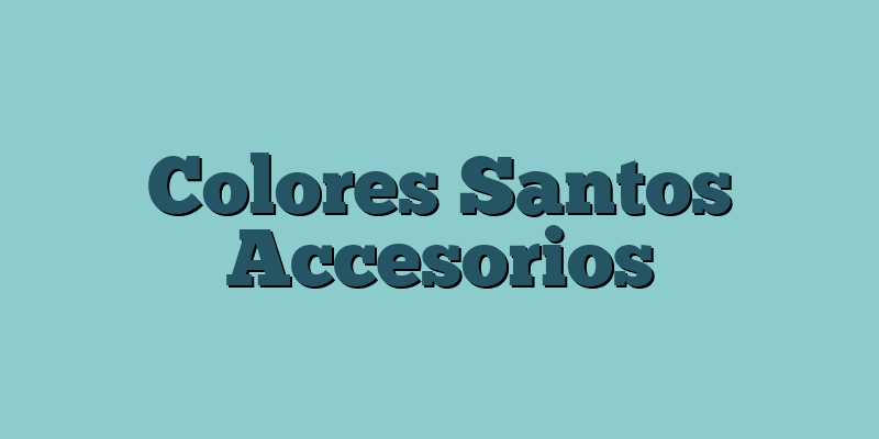Colores Santos Accesorios