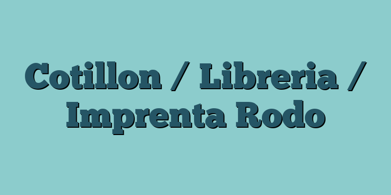 Cotillon / Libreria / Imprenta Rodo