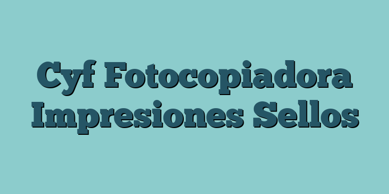 Cyf Fotocopiadora Impresiones Sellos