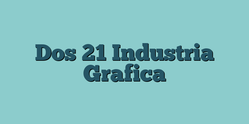 Dos 21 Industria Grafica