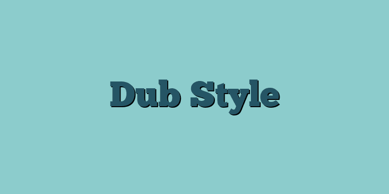 Dub Style