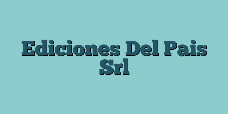 Ediciones Del Pais Srl