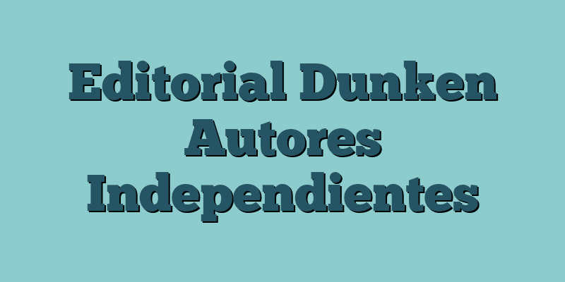 Editorial Dunken Autores Independientes