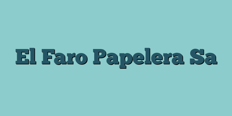El Faro Papelera Sa