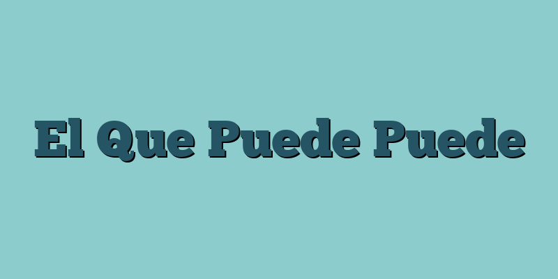 El Que Puede Puede