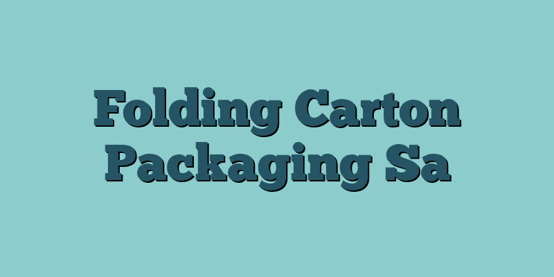 Folding Carton Packaging Sa