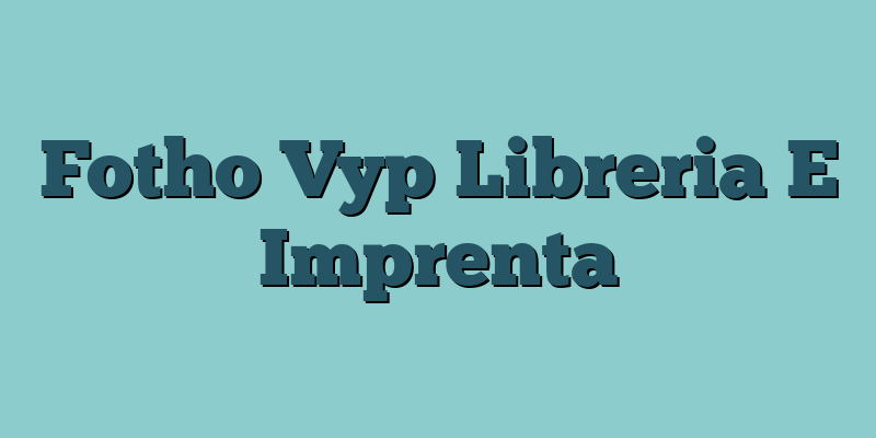 Fotho Vyp Libreria E Imprenta