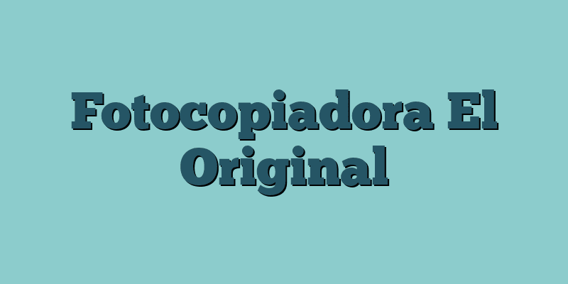 Fotocopiadora El Original