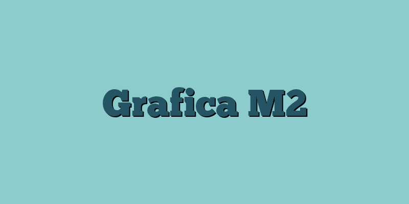 Grafica M2