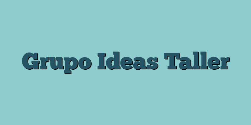Grupo Ideas Taller