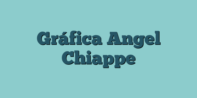 Gráfica Angel Chiappe