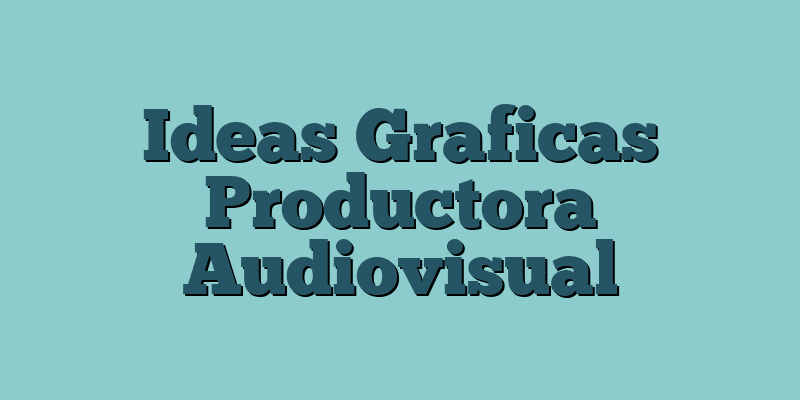 Ideas Graficas Productora Audiovisual