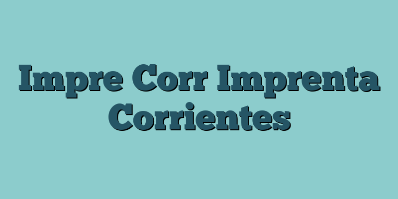 Impre Corr Imprenta Corrientes