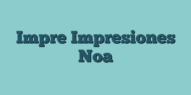 Impre Impresiones Noa