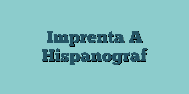 Imprenta A Hispanograf