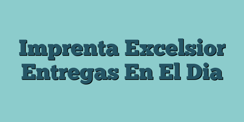 Imprenta Excelsior Entregas En El Dia