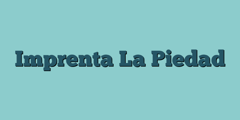 Imprenta La Piedad