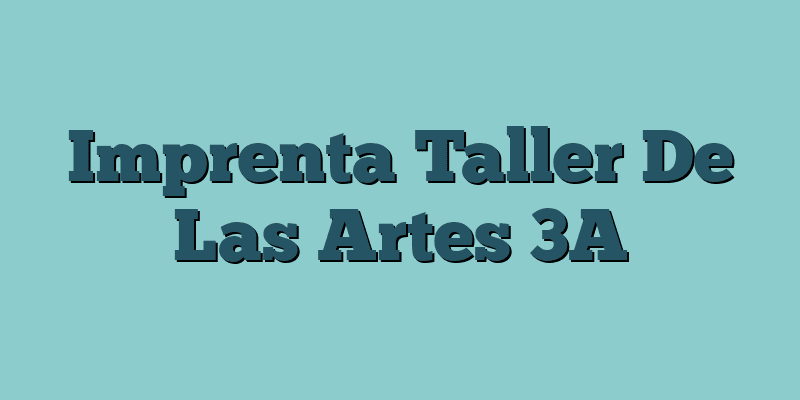Imprenta Taller De Las Artes 3A