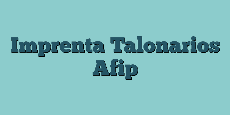 Imprenta Talonarios Afip