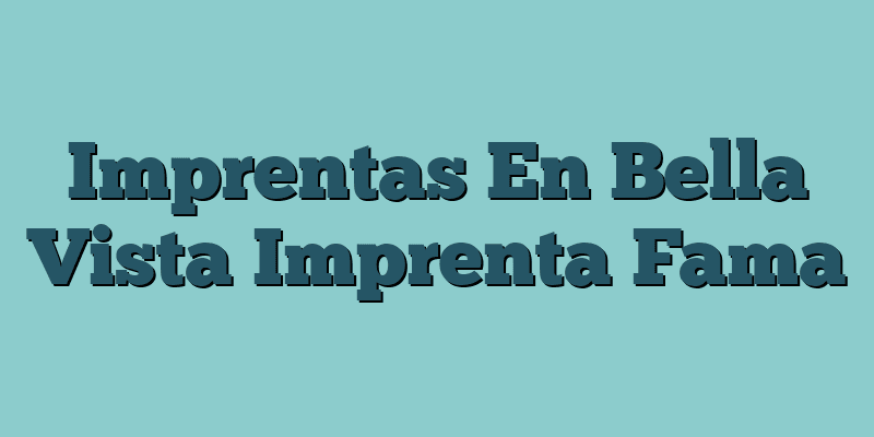 Imprentas En Bella Vista Imprenta Fama