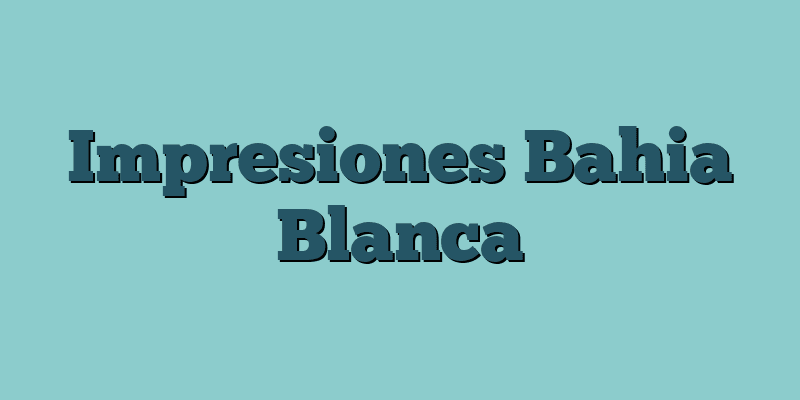 Impresiones Bahia Blanca