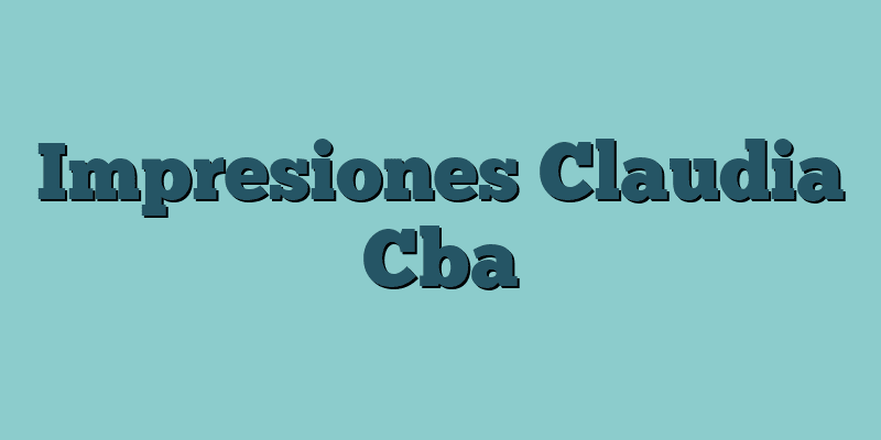 Impresiones Claudia Cba