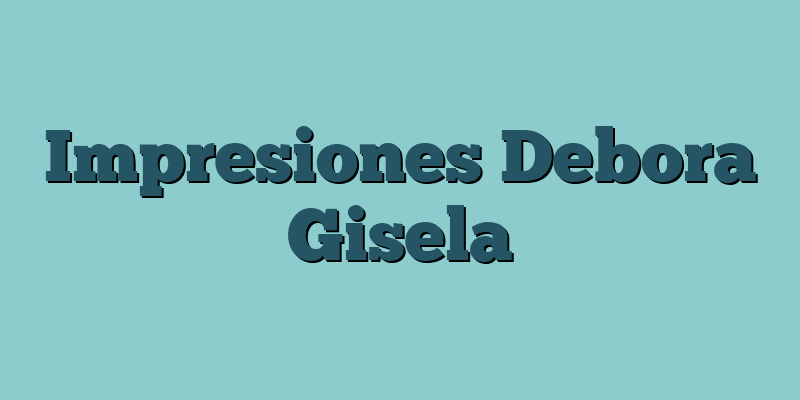 Impresiones Debora Gisela