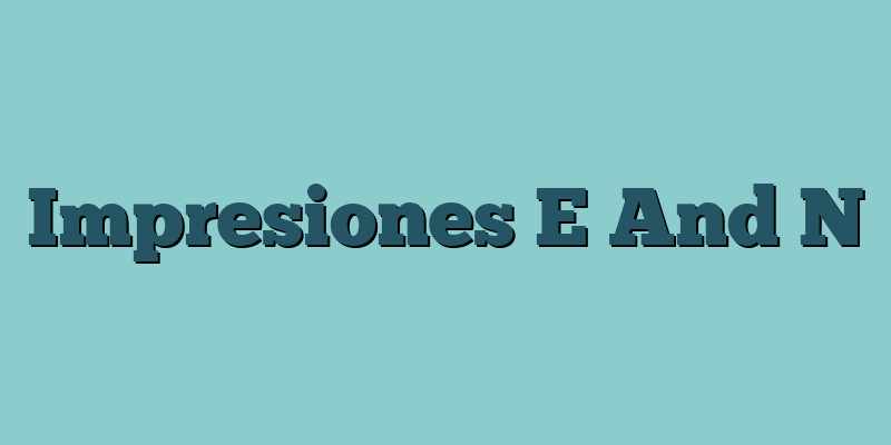 Impresiones E And N