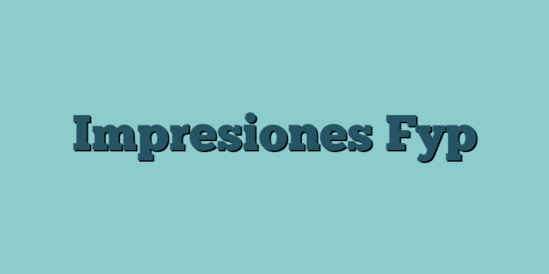 Impresiones Fyp
