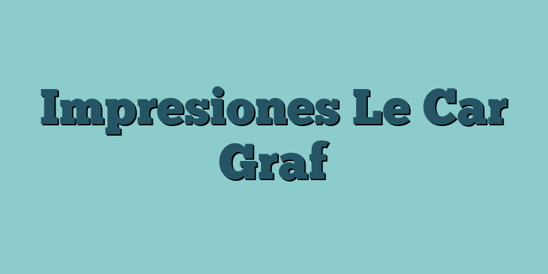 Impresiones Le Car Graf