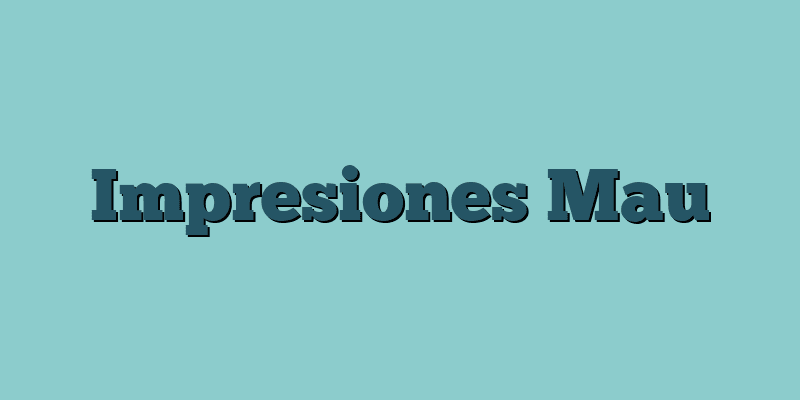 Impresiones Mau