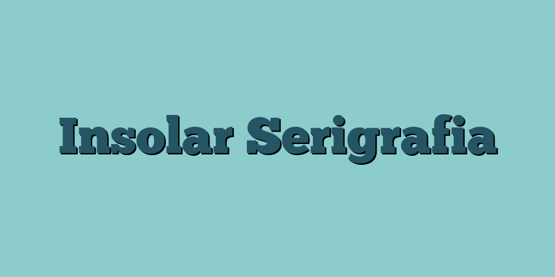 Insolar Serigrafia