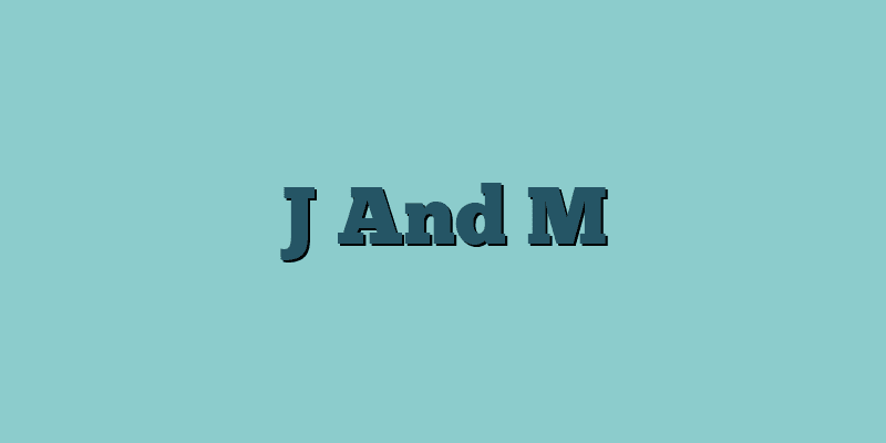 J And M
