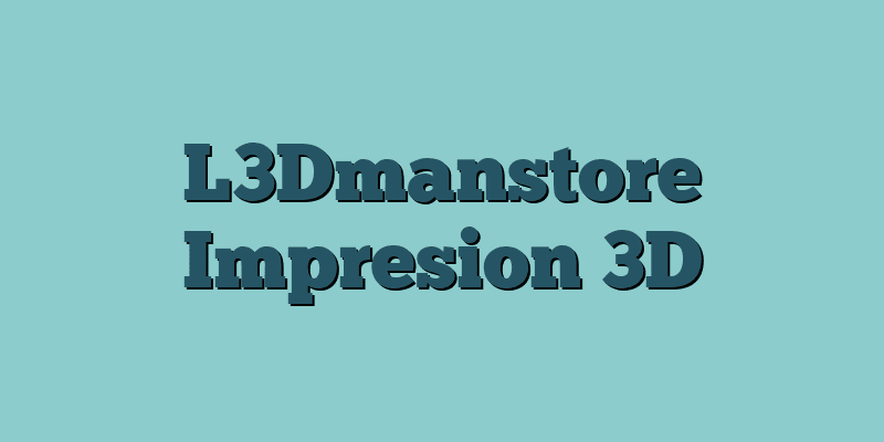 L3Dmanstore Impresion 3D