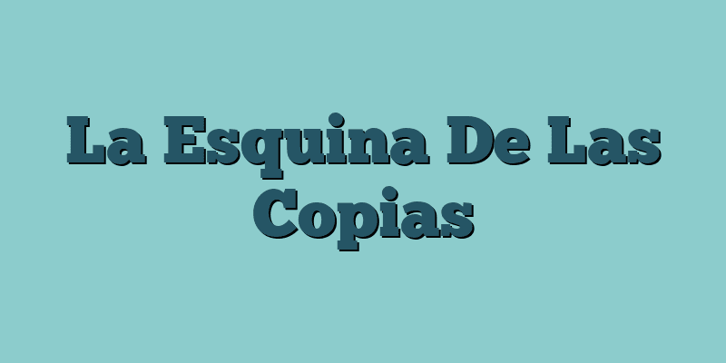 La Esquina De Las Copias