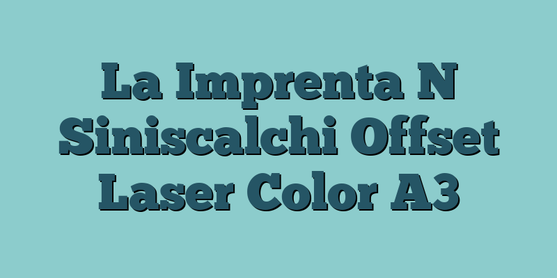 La Imprenta N Siniscalchi Offset Laser Color A3