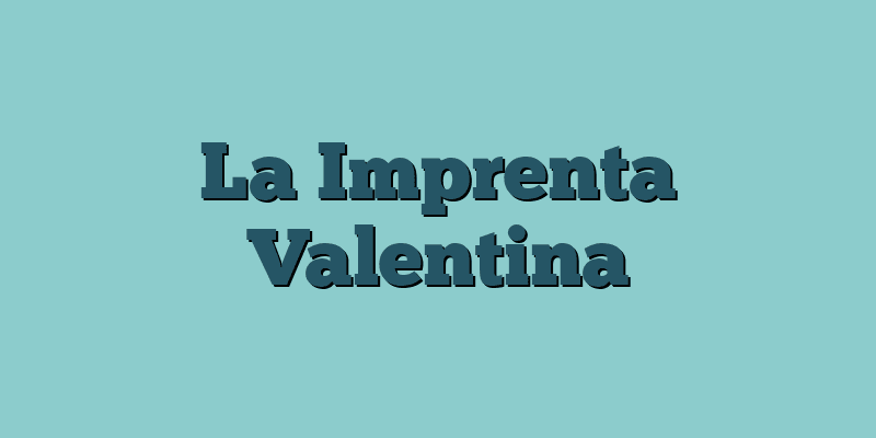 La Imprenta Valentina