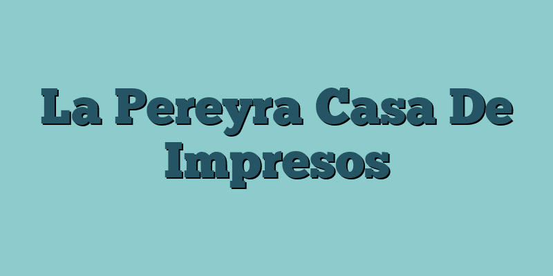 La Pereyra Casa De Impresos