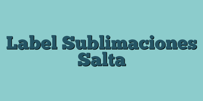 Label Sublimaciones Salta