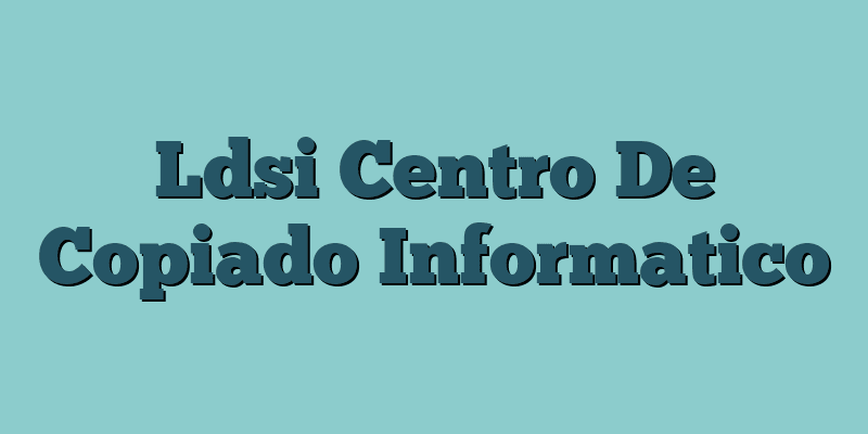 Ldsi Centro De Copiado Informatico