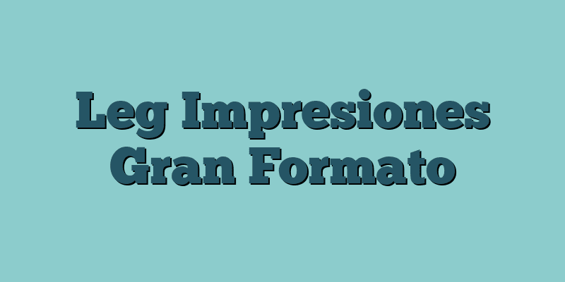 Leg Impresiones Gran Formato