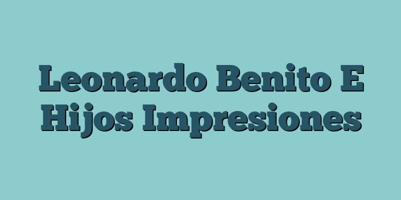 Leonardo Benito E Hijos Impresiones