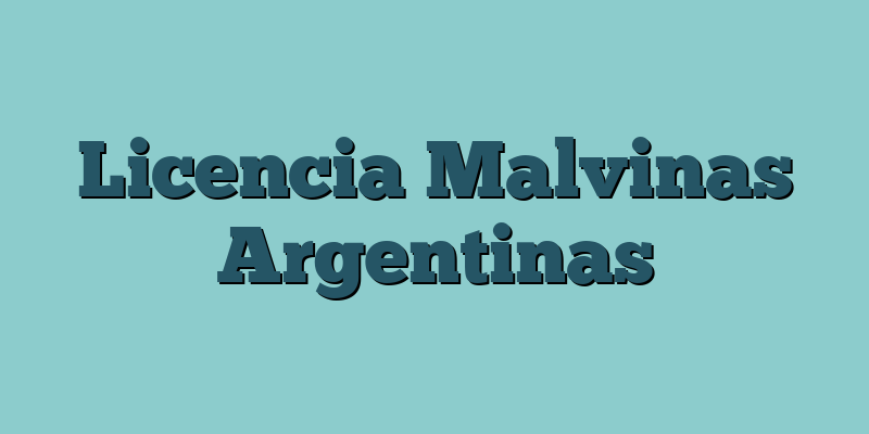 Licencia Malvinas Argentinas